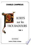 Ecrits sur les Troubadours et la civilisation occitane du Moyen Age
