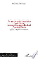 Ecriture et quête de soi chez Fatou Diome, Aïssatou Diamanka-Besland, Aminata Zaaria