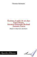Ecriture et quête de soi chez Fatou Diome, Aïssatou Diamanka-Besland, Aminata Zaaria