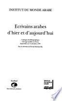 Ecrivains arabes d'hier et d'aujourd 'hui