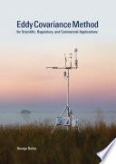 Eddy Covariance Method For Scientific, Regulatory, and Commercial Applications