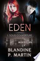 Eden - 1. Sous couverture