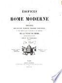 Édifices de Rome moderne ou recueil des palais, maisons, églises, couvents et autres monuments publics et particuliers les plus remarquables de la ville de Rome