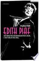 Edith Piaf, dix minutes de bonheur par jour, c'est déjà pas mal