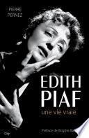 Edith Piaf, une vie vraie