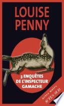 Edition Spéciale Louise Penny - Les 3 premières enquêtes de l'inspecteur Gamache