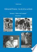 Edmond Freess - la vie d'un artiste