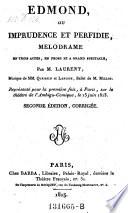Edmond, ou imprudence et perfidie, melodrame en 3 actes, en prose. 2. ed