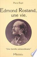 Edmond Rostand, une vie. «Une famille extraordinaire»