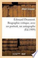 Édouard Drumont. Biographie Critique, Avec Un Portrait, Un Autographe