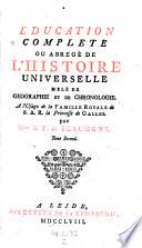 Education complete, ou abrege de l'histoire universelle, mele de geographie et de chronologie