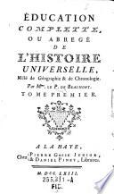 Éducation complette, ou abregé de l'histoire universelle