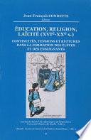 Éducation, Religion, Laïcité (XVIe-XXe s.). Continuités, tensions et ruptures dans la formation des élèves et des enseignants