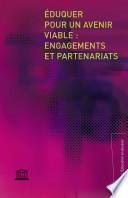 Eduquer pour un avenir viable : engagements et partenariats : actes du colloque international de haut niveau sur l'éducation pour le développement durable du Sommet mondial sur le développement durable, 2-3 septembre 2002, Johannesburg