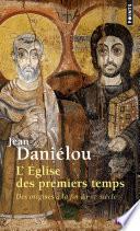 Eglise des premiers temps. Des origines à la fin du IIIe siècle (L')