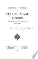 Église royale et collégiale de Notre-Dame de Nantes, monographie historique et archéologique, etc
