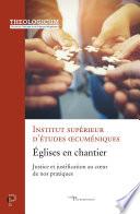 Eglises en chantier - Justice et justification au coeur de nos pratiques