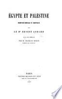Égypte et Palestine, observations médicales et scientifiques ... avec une préface par ... C. Robin