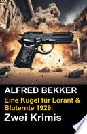 Eine Kugel für Lorant & Bluternte 1929: Zwei Krimis