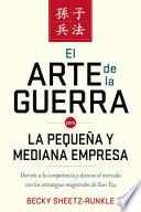 Livre El Arte de La Guerra Para La Pequena y Mediana Empresa: Derrote a la Competencia y Domine El Mercado Con Las Estrategias Magistrales de Sun Tzu