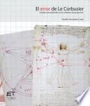 Livre El error de Le Corbusier. Estudio reconsiderado de los métodos de proporción