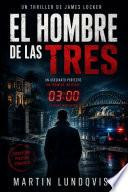 El hombre de las tres - Un thriller de James Locker