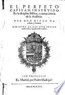 El perfeto capitan, instruido en la disciplina militar, y nueva ciencia de la artilleria