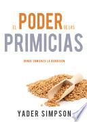 Livre El Poder de Las Primicias: Donde Comienza La Bendición