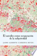 Livre El suicidio como recuperación de la subjetividad