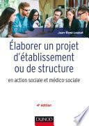 Elaborer un projet d'établissement ou de structure en action sociale et médico-sociale - 4e édition