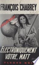 Électroniquement vôtre, Matt
