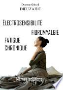 Electrosensibilite, Fibromyalgie, Fatigue chronique. mêmes solutions