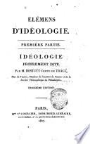 Elemens d'ideologie. Premiere [- 5.e] partie. Par m. Destutt comte de Tracy, pair de France, membres de l'Institut de France ..