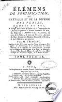 Elemens de fortification, et de l'attaque et de la defense des places: par Trincano, ingenieur, professeur de mathematiques et de fortification
