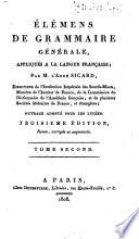 Élémens de grammaire générale, appliqués a la langue française; par m. l'abbé Sicard, ... ouvrage adopté pour les lycées. Tome premier [-second] - Troisième édition, revue, corrigée et augmentée
