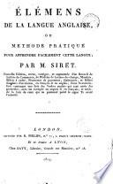 Elemens de la langue anglaise, ou methode pratique pour apprendre facilement cette langue; par m. Siret