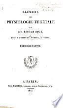 Élémens de physiologie végétale et de botanique
