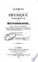 Elemens de physique experimentale et de meteorologie par C.S.M.M.R. Pouillet ... tome premier [-seconde]
