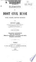 Eléments de droit civil Russe (Russie, Pologne, Provinces baltiques).