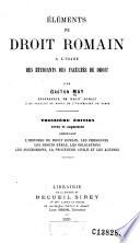 Éléments de droit romain à l'usage des étudiants des facultés de droit