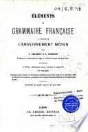 Eléménts de grammaire française à l'usage de l'enseignement moyen
