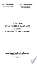 Eléments de la pratique gabonaise en matière de traités internationaux