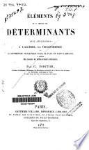 Eléments de la théorie des déterminants avec application a l'algebre, la trigonometrie