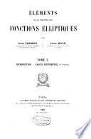 Éléments de la théorie des fonctions elliptiques: Introduction. Calcul différential (1. ptie) 1893