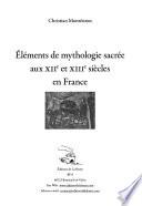 Eléments de mythologie sacrée aux XIIe et XIIIe siècles en France