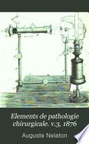 Elements de pathologie chirurgicale. v.3, 1876