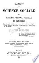 Éléments de science sociale; ou, Religion physique, sexuelle et naturelle