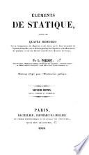 Éléments de Statique, suivis de quatre mémoires sur la composition des moments et des aires; sur le plan invariable du système du monde; sur la théorie générale de l'équilibre et du mouvement des systèmes; et sur une théorie nouvelle de la rotation des corps. Ouvrage adopté pour l'instruction publique. Neuvième édition ... augmentée. [With four plates.]