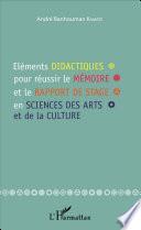 Eléments didactiques pour réussir le mémoire et le rapport de stage en sciences des arts et de la culture