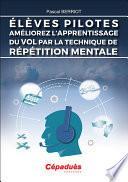 Élèves Pilotes. Améliorez L'Apprentissage Du Vol Par La Technique De Répétition Mentale